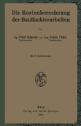 Cover-Bild zum Titel 'Die Kostenberechnung der Bautischlerarbeiten' von 'F. Thiel, F. Schrom'