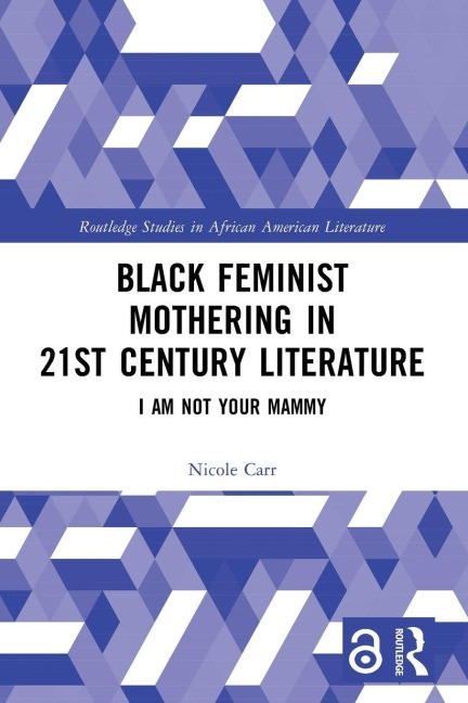 Black Feminist Mothering in 21st Century Literature - Nicole Carr