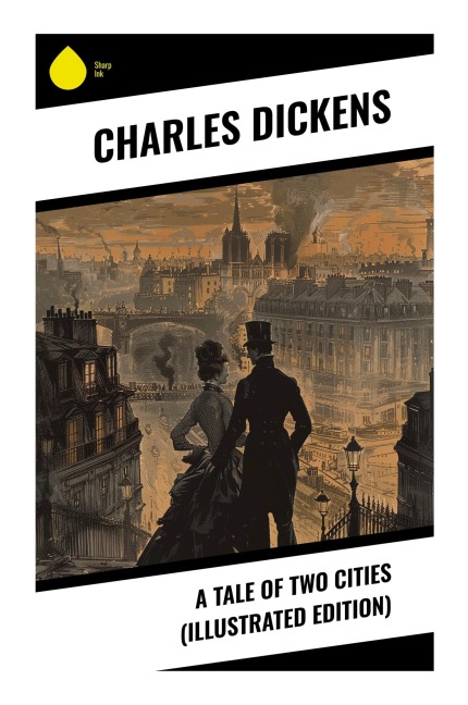 A Tale of Two Cities (Illustrated Edition) - Charles Dickens
