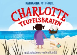 Cover-Bild zum Titel 'Charlotte Teufelsbraten' von 'Katharina Pflugbeil'