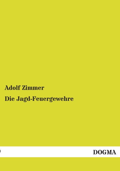 Die Jagd-Feuergewehre - Adolf Zimmer