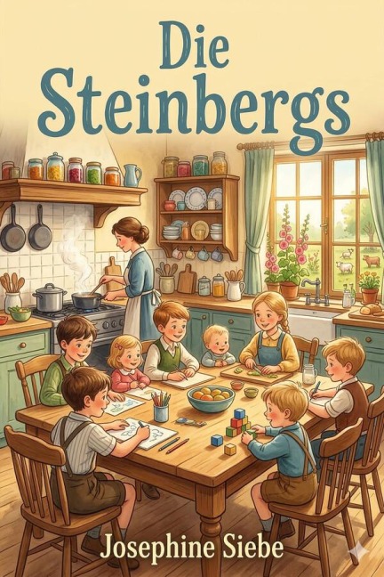 Die Steinbergs: Eine Erzählung aus der Zeit der Befreiungskriege - Josephine Siebe