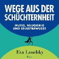 Cover-Bild zum Titel 'Wege aus der Schüchternheit - Mutig, neugierig und selbstbewusst' von 'Eva Loschky'