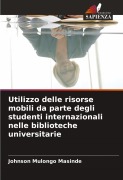 Utilizzo delle risorse mobili da parte degli studenti internazionali nelle biblioteche universitarie - Johnson Mulongo Masinde