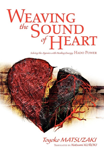 Weaving the Sound of Heart - Toyoko Matsuzaki
