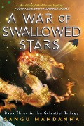 Cover-Bild zum Titel 'A War of Swallowed Stars' von 'Sangu Mandanna'