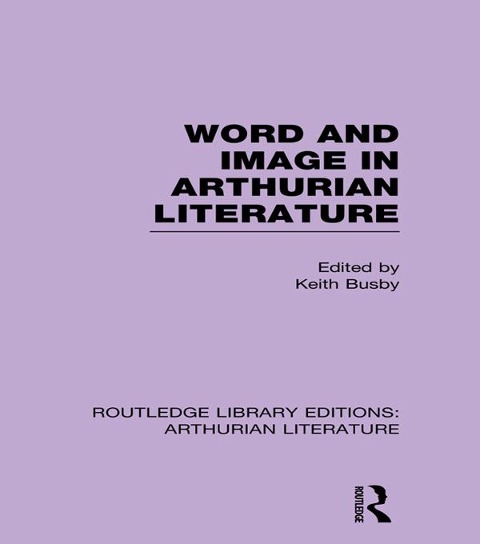 Word and Image in Arthurian Literature - 