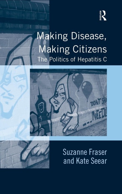 Making Disease, Making Citizens - Suzanne Fraser, Kate Seear