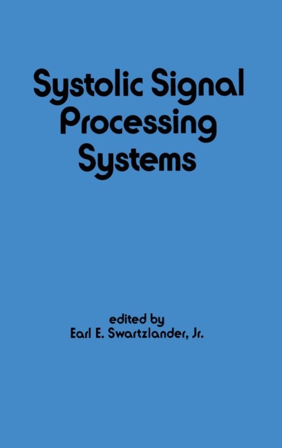 Systolic Signal Processing Systems - E. Swartzlander
