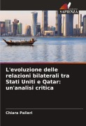Cover-Bild zum Titel 'L'evoluzione delle relazioni bilaterali tra Stati Uniti e Qatar: un'analisi critica' von 'Chiara Palieri'