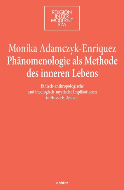 Phänomenologie als Methode des inneren Lebens - Monika Adamczyk-Enriquez