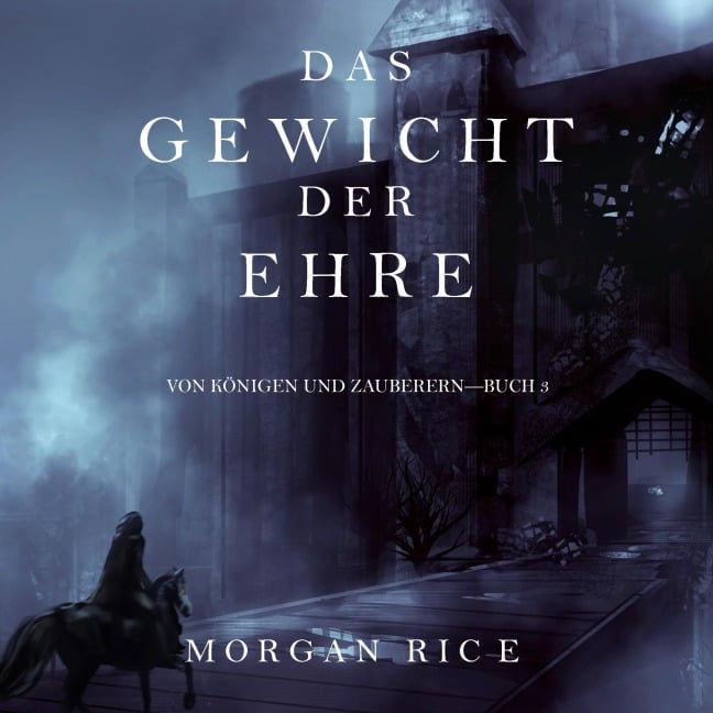 Das Gewicht der Ehre (Von Königen Und Zauberern¿Buch #3) - Morgan Rice