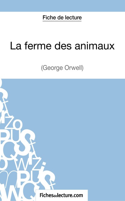 La ferme des animaux de George Orwell (Fiche de lecture) - Sophie Lecomte, Fichesdelecture