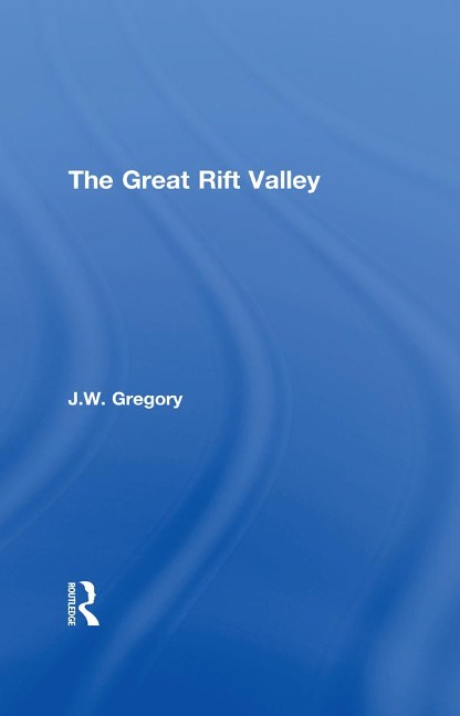 The Great Rift Valley - J. W. Gregory