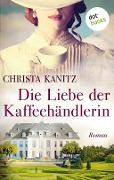 Cover-Bild zum Titel 'Die Liebe der Kaffeehändlerin' von 'Christa Kanitz'