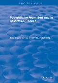 Cover-Bild zum Titel 'Polyurethane Foam Sorbents in Separation Science' von 'Tibor Braun, James D. Navratil, A. B. Farag'
