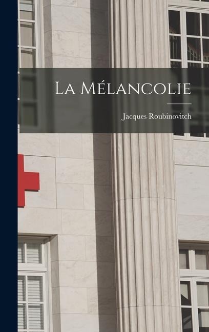 La mélancolie - Jacques Roubinovitch