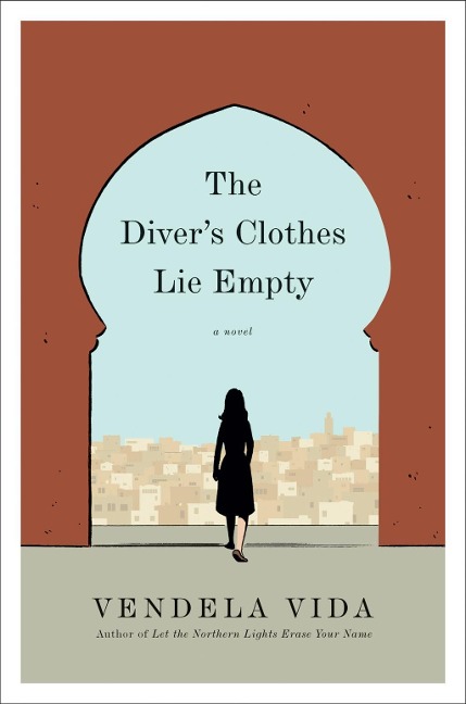 The Diver's Clothes Lie Empty - Vendela Vida