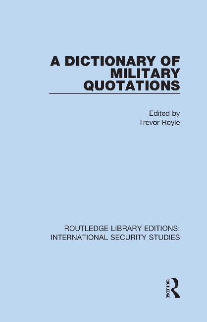 A Dictionary of Military Quotations - 