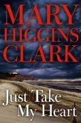 Just Take My Heart - Mary Higgins Clark
