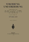 Vererbung und Erziehung - A. Busemann, Ph. Depdolla, E. G. Dresel, E. Hanhart, H. Hoffmann