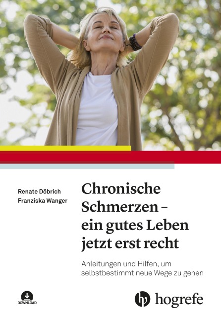 Chronische Schmerzen - ein gutes Leben jetzt erst recht - Renate Döbrich, Franziska Wanger