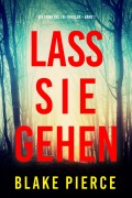 Cover-Bild zum Titel 'Lass sie gehen (Ein Fiona Red FBI-Thriller - Band 1)' von 'Blake Pierce'