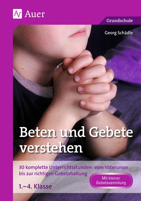 Beten und Gebete verstehen - Georg Schädle