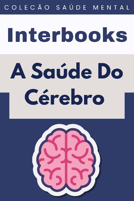 A Saúde Do Cérebro (Coleção Saúde Mental, #7) - Interbooks