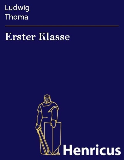 Erster Klasse - Ludwig Thoma