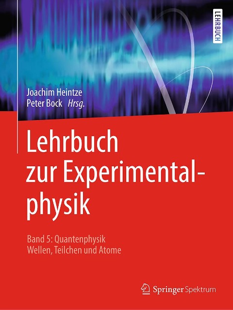 Lehrbuch zur Experimentalphysik Band 5: Quantenphysik - Joachim Heintze