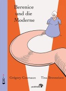 Berenice und die Moderne - Tina Brenneisen, Gregory Coursaux
