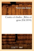 Cover-Bild zum Titel 'Contes Et Études: Bêtes Et Gens (Éd.1854)' von 'Pierre-Jules Hetzel'