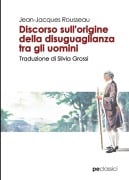 Discorso sull'origine della disuguaglianza tra gli uomini - Jean Jacques Rousseau