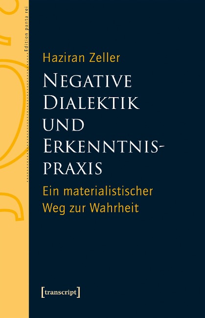 Negative Dialektik und Erkenntnispraxis - Haziran Zeller