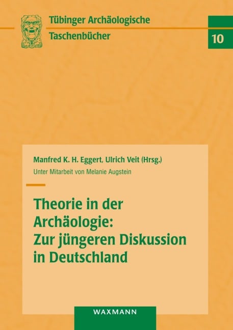 Theorie in der Archäologie: Zur jüngeren Diskussion in Deutschland - 
