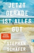 Cover-Bild zum Titel 'Jetzt gerade ist alles gut' von 'Stephan Schäfer'
