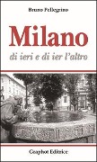 Cover-Bild zum Titel 'Milano di ieri e di ier l'altro' von 'Bruno Pellegrino'