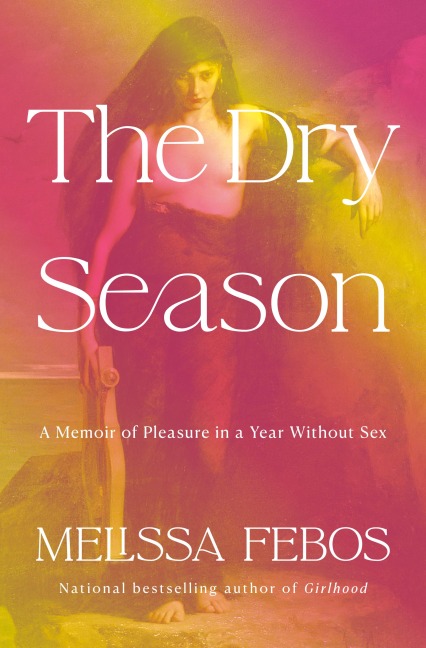 The Dry Season - Melissa Febos