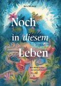 Cover-Bild zum Titel 'Noch in diesem Leben' von 'Nora Teichert'