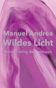Wildes Licht - Manuel Andrea