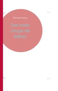 Cover-Bild zum Titel 'Les trois coups de bâton' von 'Thomas Pacary'