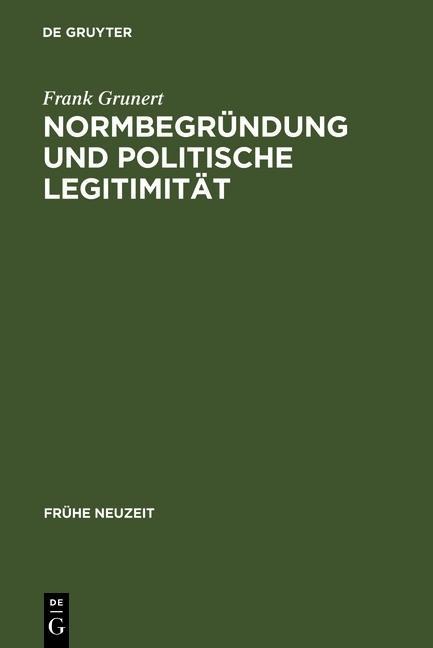Normbegründung und politische Legitimität - Frank Grunert