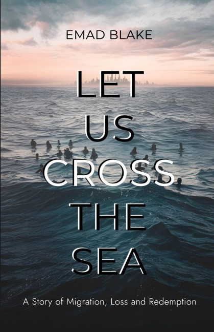 Let Us Cross the Sea - Emad Blake