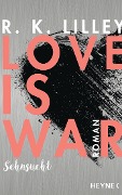 Cover-Bild zum Titel 'Love is War - Sehnsucht' von 'R. K. Lilley'