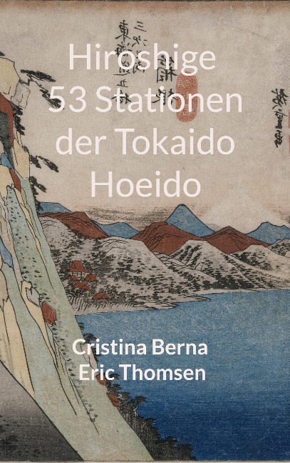 Hiroshige 53 Stationen der Tokaido Hoeido - Cristina Berna, Eric Thomsen