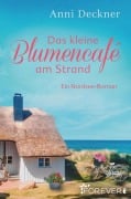 Cover-Bild zum Titel 'Das kleine Blumencafé am Strand' von 'Anni Deckner'