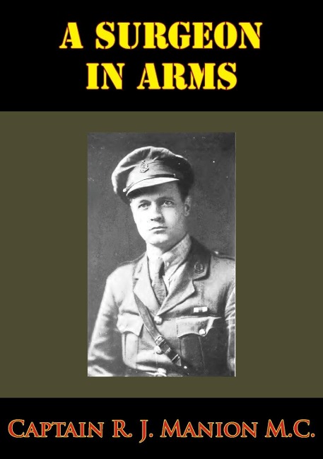 Surgeon In Arms [Illustrated Edition] - Captain R. J. Manion M. C.