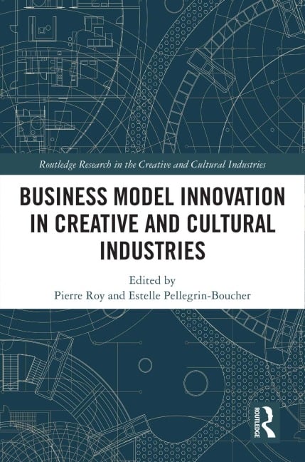 Business Model Innovation in Creative and Cultural Industries - 