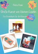 Cover-Bild zum Titel 'Große Kunst von kleinen Leuten' von 'Petra Baier'